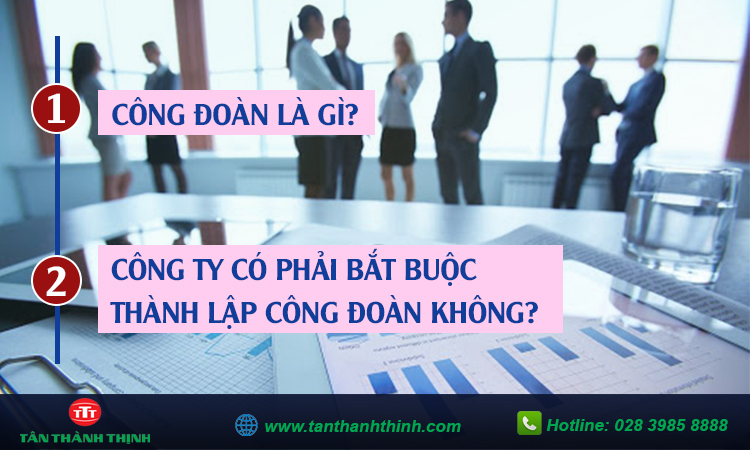 Công ty có bắt buộc phải thành lập công đoàn không?