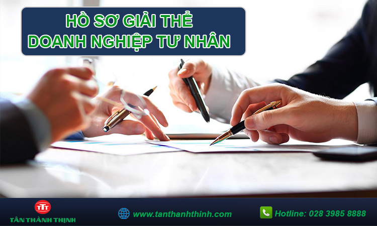 Hồ sơ giải thể doanh nghiệp tư nhân