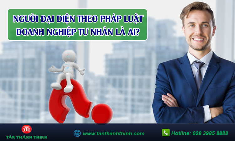 Người đại diện theo pháp luật của doanh nghiệp tư nhân